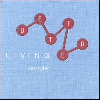 Better Living von Dan Tyler