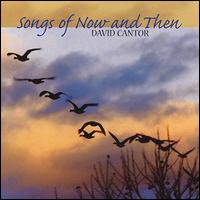 Songs of Now and Then von David Cantor