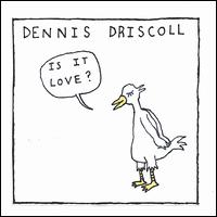 Is It Love? von Dennis Driscoll