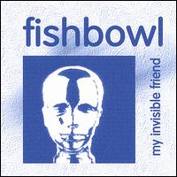 My Invisible Friend von Fishbowl