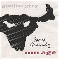 Sacred Ground, Vol. 2: Mirage von Gordon Grey