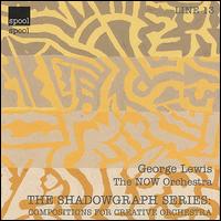 Shadowgraph Series: Compositions for Creative Orchestra von George Lewis