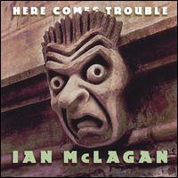 Here Comes Trouble von Ian McLagan