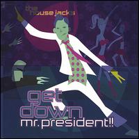 Get Down Mr. President!! von The House Jacks