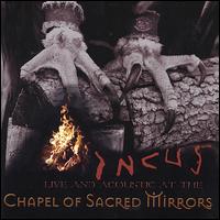 Incus: Live and Acoustic at the Chapel of Sacred Mirrors von Incus