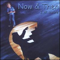 Now & Then von J.W. Moore