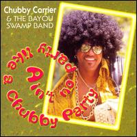 Ain't No Party Like a Chubby Party von Chubby Carrier