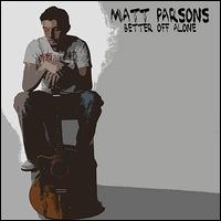 Better off Alone von Matt Parsons