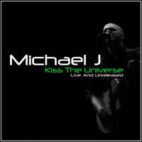 Kiss the Universe: Live and Unreleased von Michael J