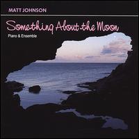 Something About the Moon von Matt Johnson