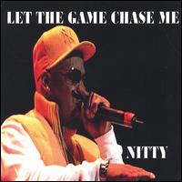 Let the Game Chase Me von Nitty