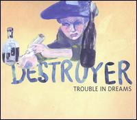 Trouble in Dreams von Destroyer