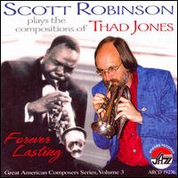 Plays the Compositions of Thad Jones: Forever Lasting von Scott Robinson