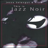 This Is Jazz Noir von Jesse Selengut