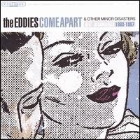 Come Apart & Other Minor Disasters: Best Recordings 1993-1997 von The Eddies