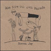 We Are Our Own Parade von Steven Jay