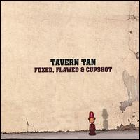 Foxed, Flawed & Cupshot von Tavern Tan