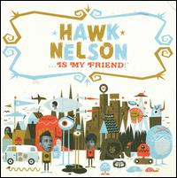 Hawk Nelson Is My Friend von Hawk Nelson