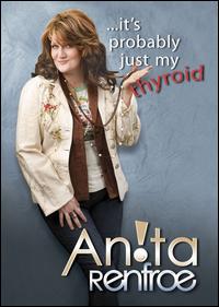 It's Probably Just My Thyroid von Anita Renfroe