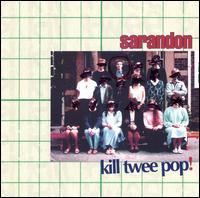 Kill Twee Pop! von Sarandon