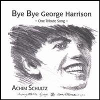 Bye Bye George Harrison von Achim Schultz