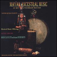 Mayan Ancestral Music von Xavier Quijas Yxayotl