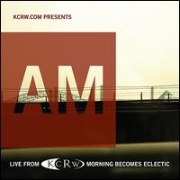 KCRW Presents AM Live from Morning Becomes Eclectic von AM