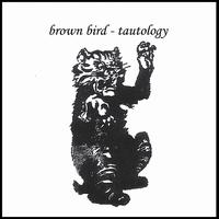 Tautolougy von Brown Bird