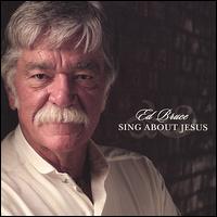 Sing About Jesus von Ed Bruce