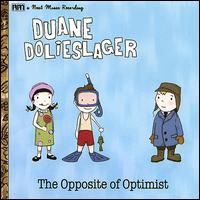 Opposite of Optimist von Duane Dolieslager