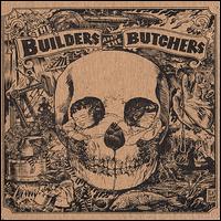 Builders and the Butchers [Split CD] von The Builders and the Butchers