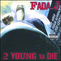 2 Young Ta Die von Fada J.