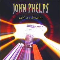 Livin in a Dream von John Phelps