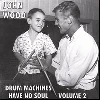 Drum Machines Have No Soul, Vol. 2 von John Wood