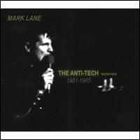 Anti-Tech Testament 1981-1985 von Mark Lane