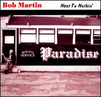 Next to Nothin von Bob Martin