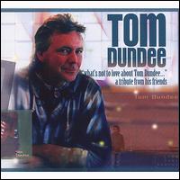 What's Not to Love About Tom Dundee: A Tribute from His Friends von Tom Dundee