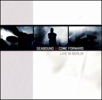 Come Forward: Live in Berlin von Seabound