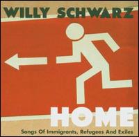 Home: Songs of Immigrants, Refugees and Exiles von Willy Schwarz