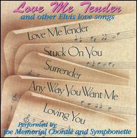 Love Me Tender & Other Elvis Love Songs von Memorial Chorale & Symphonette