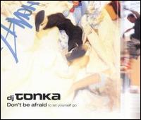 Don't Be Afraid von DJ Tonka