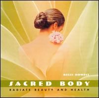 Sacred Body: Radiate Beauty and Health von Kelly Howell