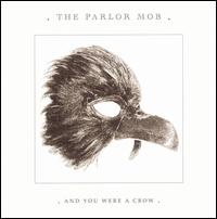 And You Were a Crow von The Parlor Mob