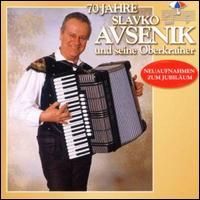 70 Jahre Slavko Avsenik und Seine Oberkrainer von Slavko Avsenik