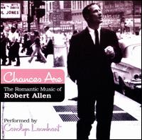 Chances Are: The Romantic Music of Robert Allen von Carolyn Leonhart