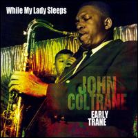 While My Lady Sleeps von John Coltrane