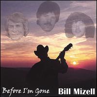 Before I'm Gone von Bill Mizell