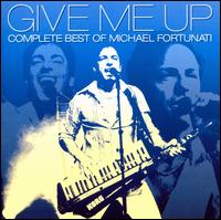 Give Me Up: The Complete Best of Michael Fortunati von Michael Fortunati