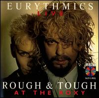 Rough & Tough at the Roxy von Eurythmics