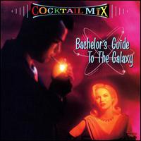 Cocktail Mix, Vol. 1: Bachelor's Guide to the Galaxy von Various Artists